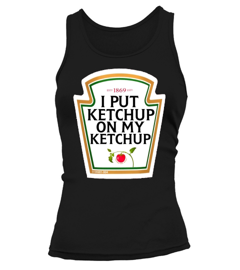 I PUT KETCHUP ON MY KETCHUP Tank top Woman