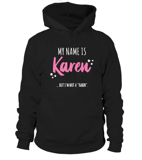 My Name is Karen but Im not a Karen Hoodie Unisex