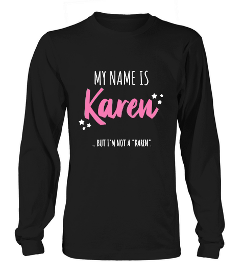 My Name is Karen but Im not a Karen Long sleeved Unisex