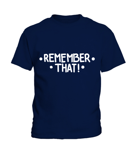 Remember that Kids T-Shirt