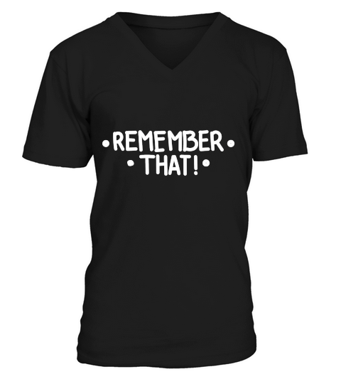 Remember that V-Neck T-shirt
