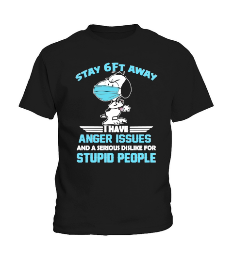 Snoopy Stay 6ft away I have anger issues shirt Kids T-Shirt