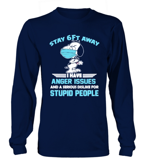 Snoopy Stay 6ft away I have anger issues shirt Long sleeved Unisex
