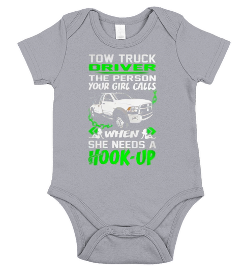 Tow Truck Driver - The Person Your Girl Calls when She needs a Hook-up Short Sleeve Baby One-Piece
