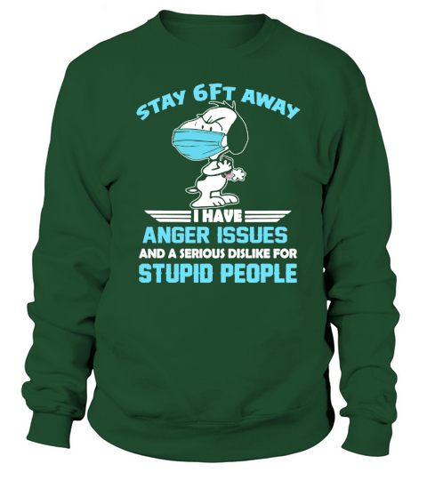 Snoopy Stay 6ft away I have anger issues shirt Sweatshirt Unisex