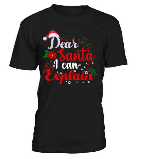 DEAR SANTA I CAN EXPLAIN   Christmas Day Design T-Shirt Unisex