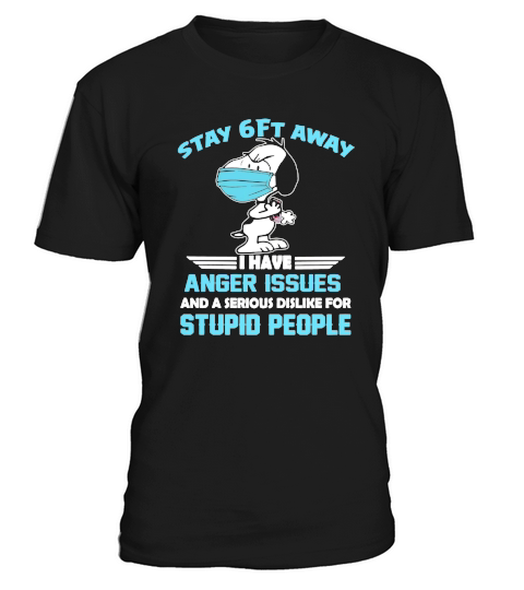 Snoopy Stay 6ft away I have anger issues shirt T-Shirt Unisex