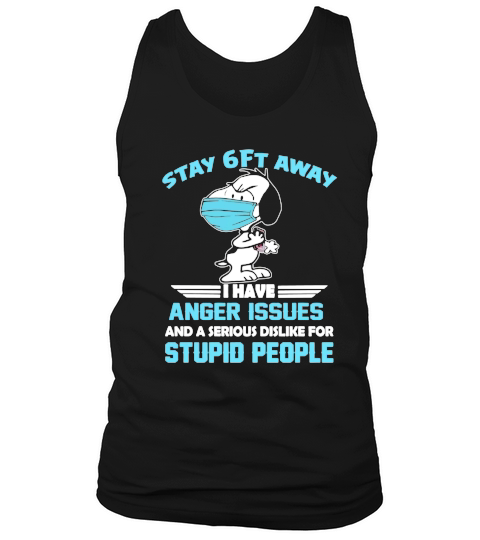 Snoopy Stay 6ft away I have anger issues shirt Tank Top Unisex