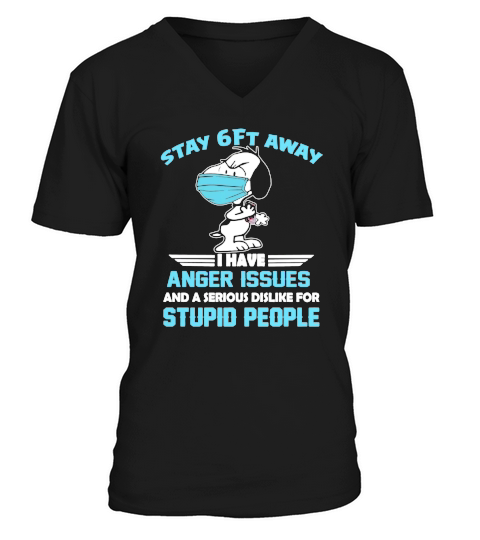 Snoopy Stay 6ft away I have anger issues shirt V-Neck T-shirt
