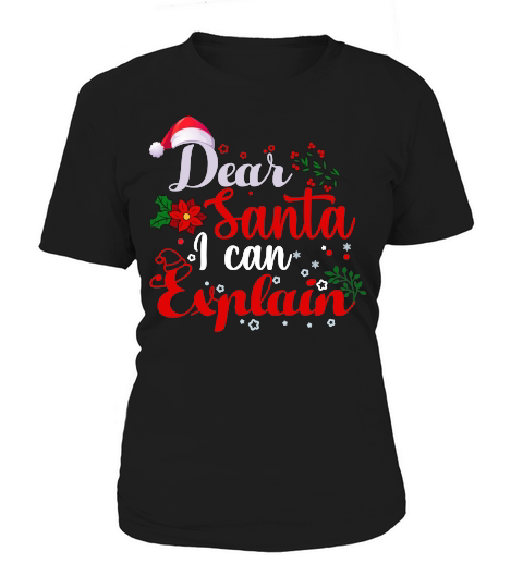 DEAR SANTA I CAN EXPLAIN   Christmas Day Design Women's T-Shirt