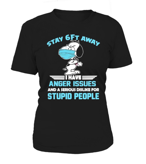 Snoopy Stay 6ft away I have anger issues shirt Women's T-Shirt
