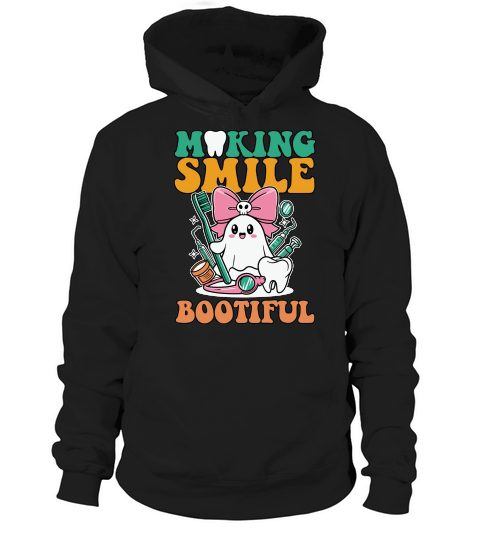 Making Smiles Bootiful Dentist Hoodie Unisex
