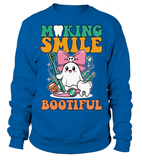 Making Smiles Bootiful Dentist Sweatshirt Unisex