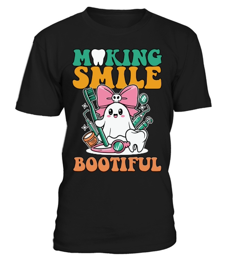 Making Smiles Bootiful Dentist T-Shirt Unisex