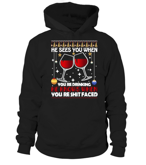 HE SEES YOU WHEN YOURE DRINKING HE KNOWS WHEN YOURE SHIT FACED   Christmas Day Design Hoodie Unisex