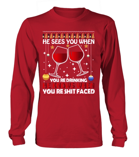 HE SEES YOU WHEN YOURE DRINKING HE KNOWS WHEN YOURE SHIT FACED   Christmas Day Design Long sleeved Unisex