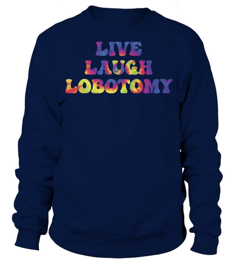 Live Laugh Lobotomy Sweatshirt Unisex