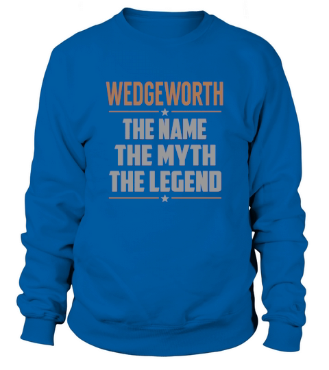 WEDGEWORTH The Name The Myth The Legend Name Shirts Sweatshirt Unisex