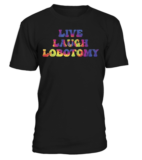 Live Laugh Lobotomy T-Shirt Unisex