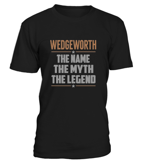 WEDGEWORTH The Name The Myth The Legend Name Shirts T-Shirt Unisex
