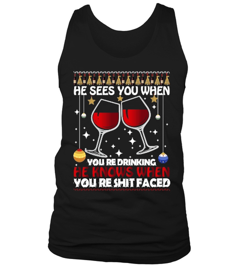 HE SEES YOU WHEN YOURE DRINKING HE KNOWS WHEN YOURE SHIT FACED   Christmas Day Design Tank Top Unisex