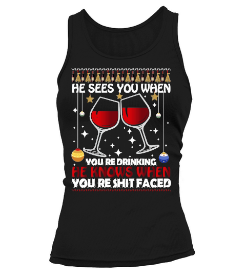 HE SEES YOU WHEN YOURE DRINKING HE KNOWS WHEN YOURE SHIT FACED   Christmas Day Design Tank top Woman