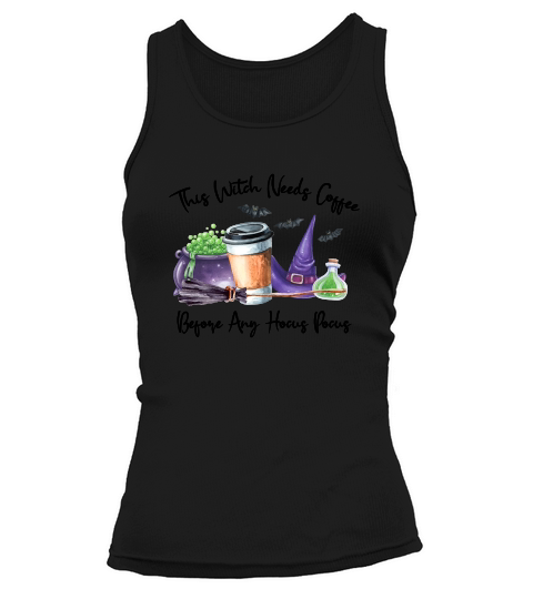 This Witch Needs Coffee Before Any Hocus Halloween Tank top Woman