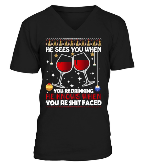 HE SEES YOU WHEN YOURE DRINKING HE KNOWS WHEN YOURE SHIT FACED   Christmas Day Design V-Neck T-shirt