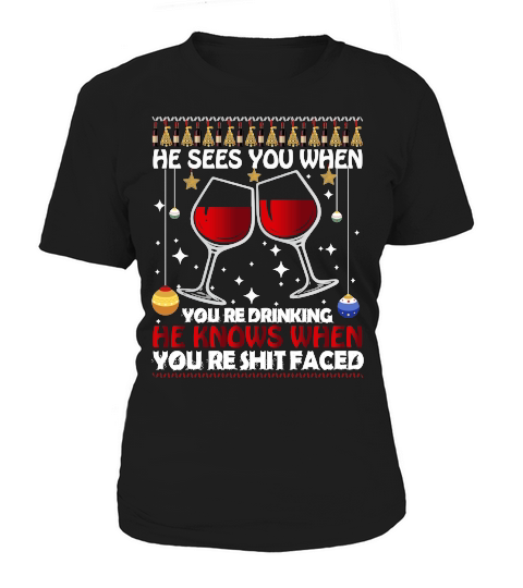 HE SEES YOU WHEN YOURE DRINKING HE KNOWS WHEN YOURE SHIT FACED   Christmas Day Design Women's T-Shirt