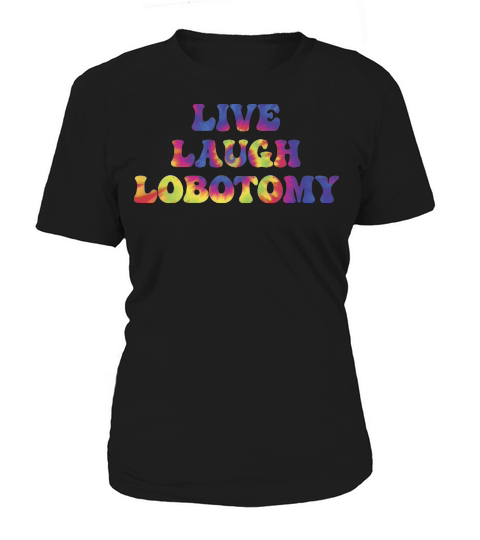 Live Laugh Lobotomy Women's T-Shirt