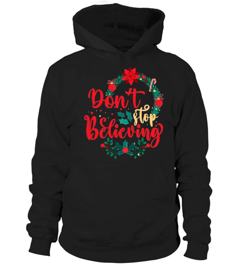 DONT STOP BELIEVING   Christmas Day Design Hoodie Unisex