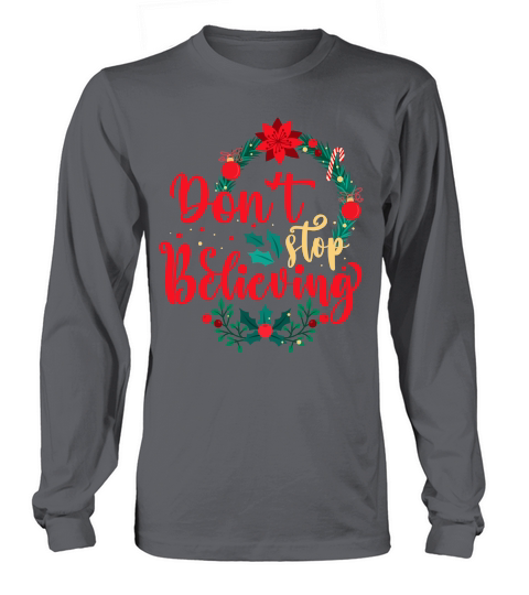 DONT STOP BELIEVING   Christmas Day Design Long sleeved Unisex