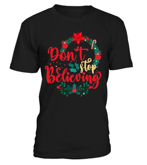 DONT STOP BELIEVING   Christmas Day Design T-Shirt Unisex