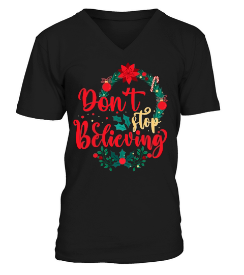 DONT STOP BELIEVING   Christmas Day Design V-Neck T-shirt