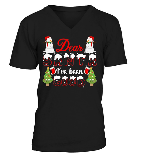 DEAR SANTA IVE BEEN GOOD   Christmas Day Design V-Neck T-shirt