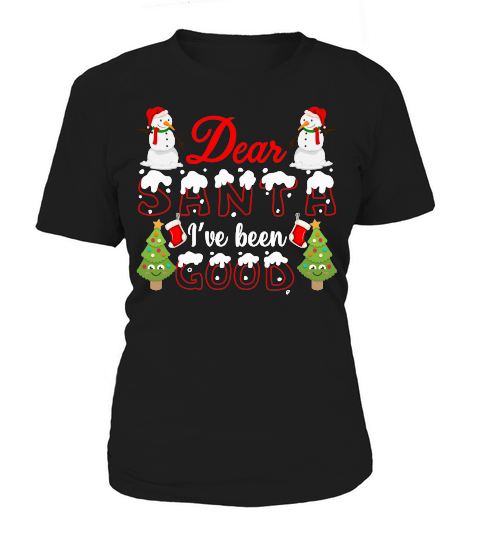 DEAR SANTA IVE BEEN GOOD   Christmas Day Design Women's T-Shirt