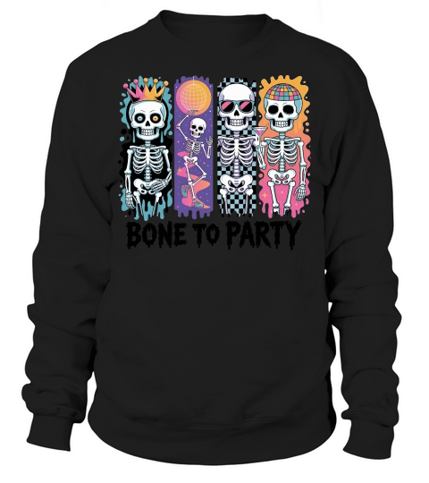 BONE TO PARTY HALLOWEEN Sweatshirt Unisex