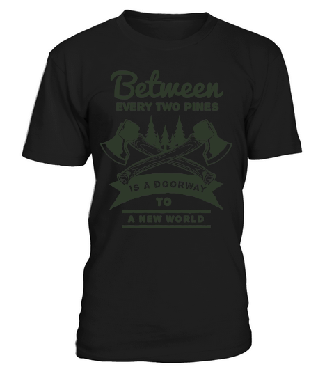 Between two pines is a doorway to A New World T-Shirt Unisex