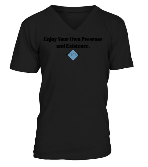Enjoy your presence and existence V-Neck T-shirt