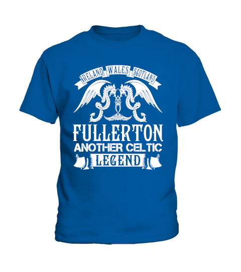 FULLERTON Shirts - Ireland Wales Scotland FULLERTON Another Celtic Legend Name Shirts Kids T-Shirt