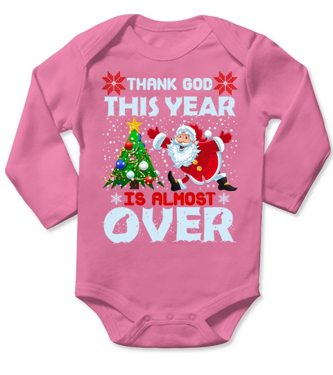THANK GOD THIS YEAR IS ALMOST OVER   Christmas Day Design Long Sleeve Baby One-Piece