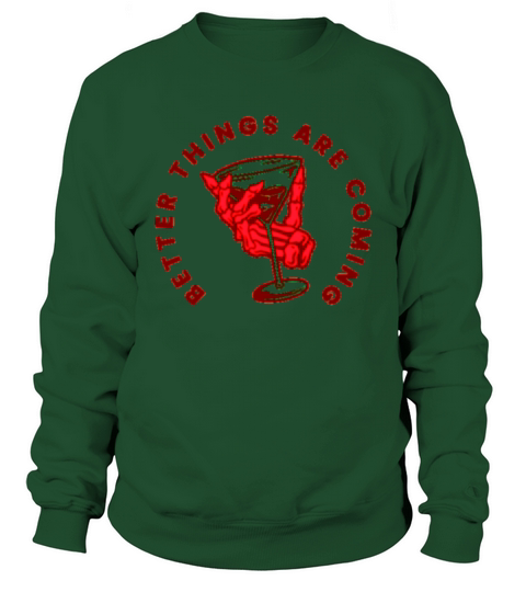 Better Things are Coming Sweatshirt Unisex