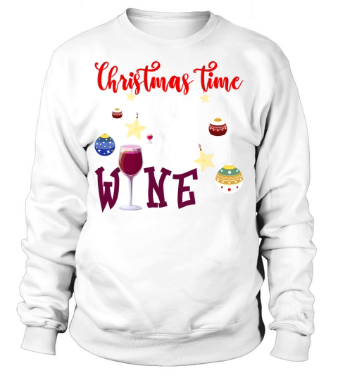 CHRISTMAS TIME IS BETTER WITH WINE Sweatshirt Unisex