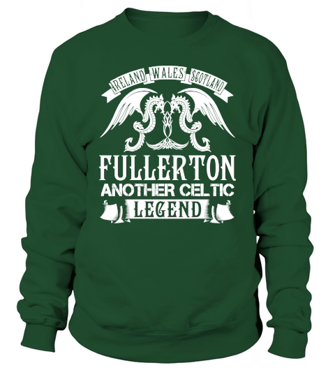 FULLERTON Shirts - Ireland Wales Scotland FULLERTON Another Celtic Legend Name Shirts Sweatshirt Unisex
