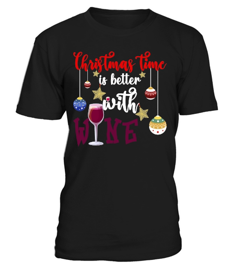 CHRISTMAS TIME IS BETTER WITH WINE T-Shirt Unisex