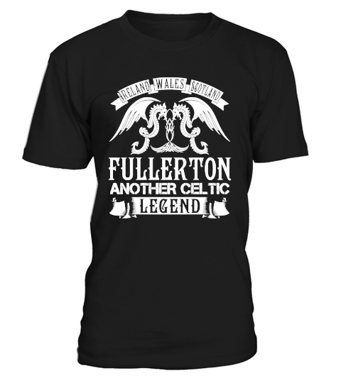 FULLERTON Shirts - Ireland Wales Scotland FULLERTON Another Celtic Legend Name Shirts T-Shirt Unisex