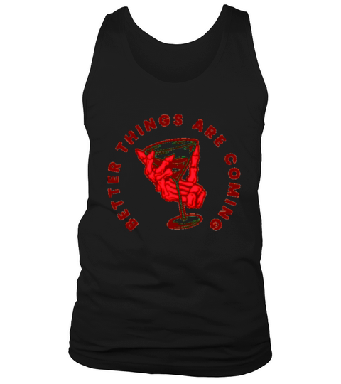 Better Things are Coming Tank Top Unisex