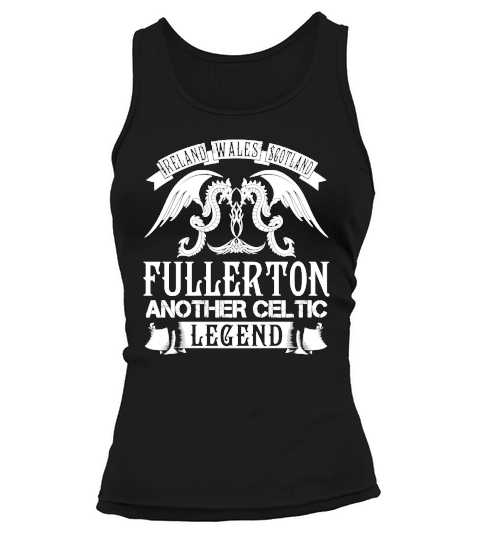 FULLERTON Shirts - Ireland Wales Scotland FULLERTON Another Celtic Legend Name Shirts Tank top Woman
