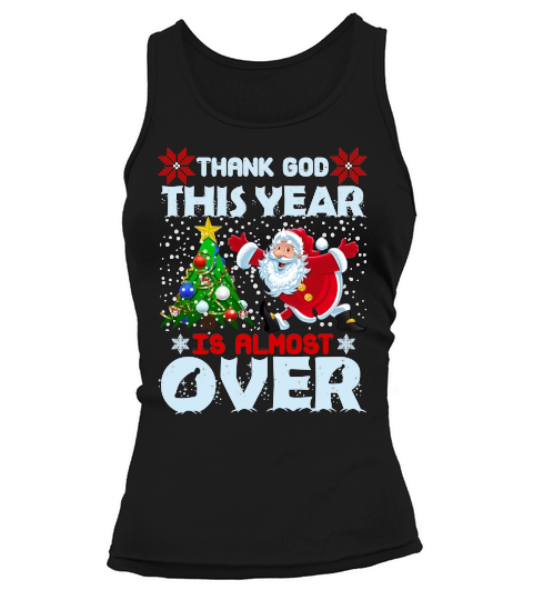 THANK GOD THIS YEAR IS ALMOST OVER   Christmas Day Design Tank top Woman