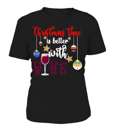 CHRISTMAS TIME IS BETTER WITH WINE Women's T-Shirt
